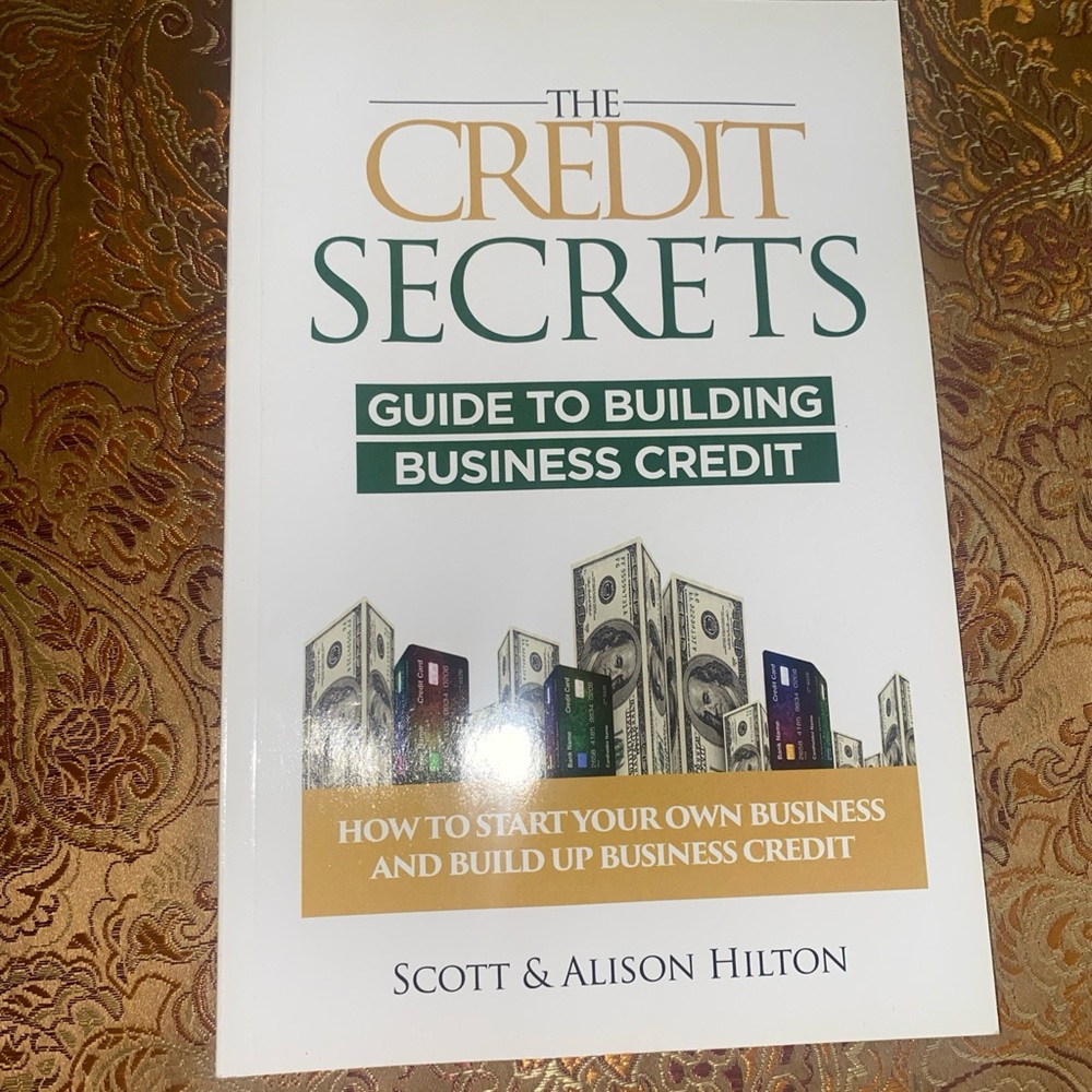 The Credit Secrets Guide to Building Business Credit Scott & Alison Hilton Book